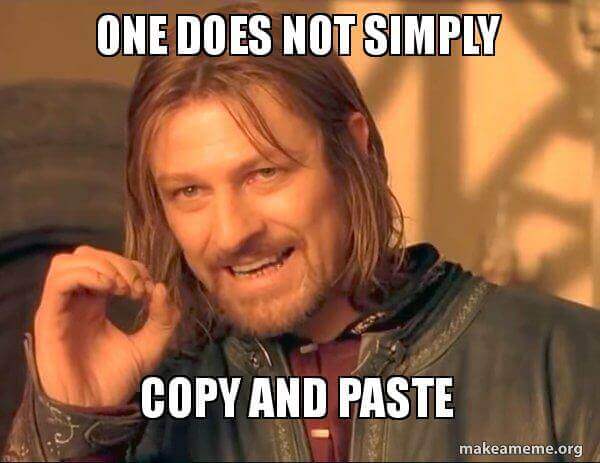 One does not simply copy and paste the employee handbook.