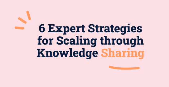 Strategies for Scaling through Knowledge Sharing