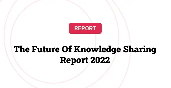 The Future of Knowledge Sharing Report 2022
