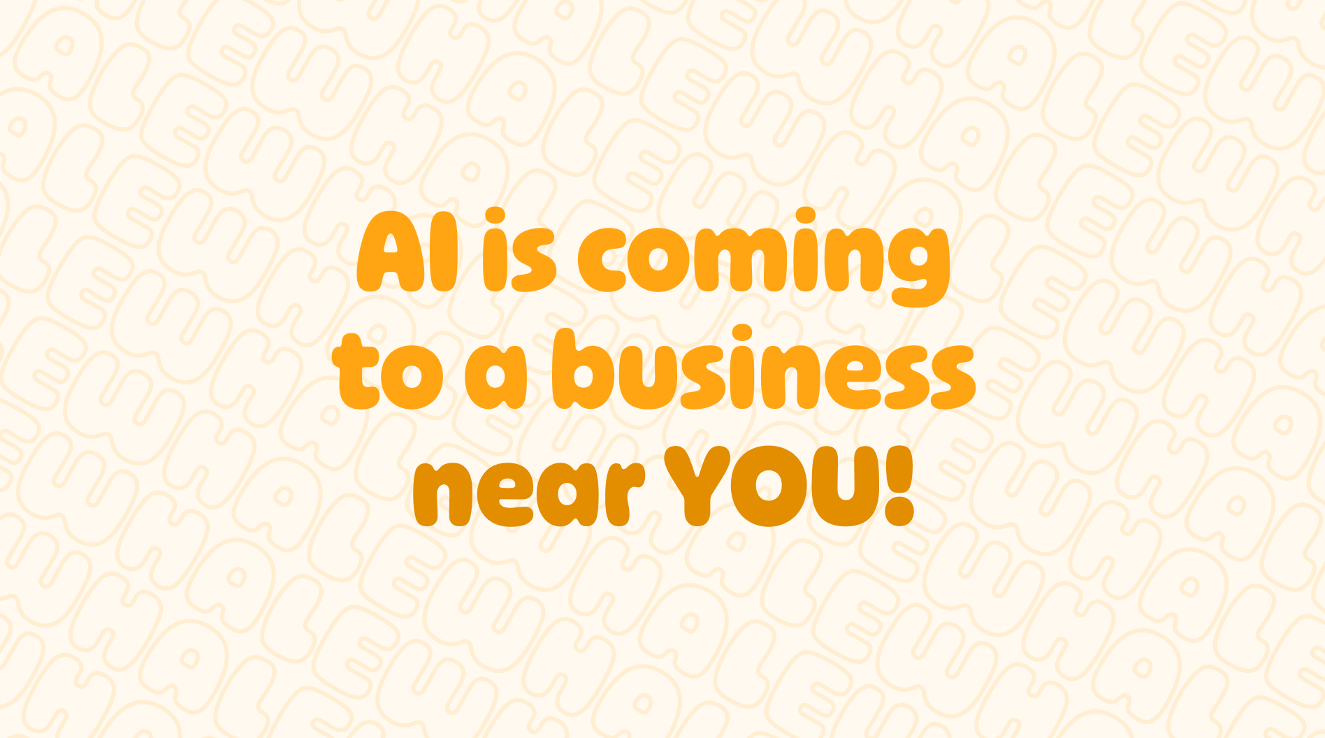 AI is coming to a business near you