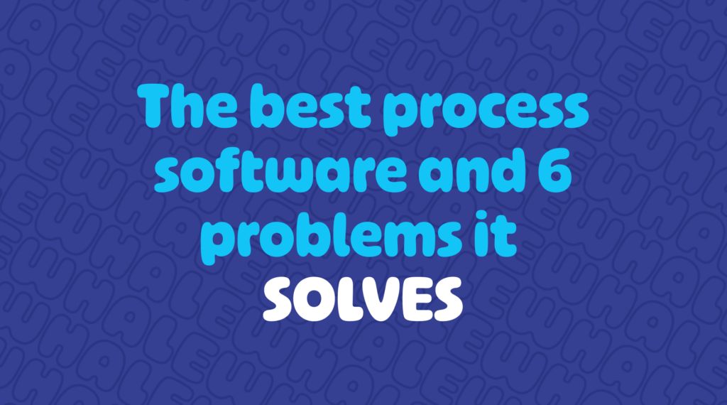 The best process software and 6 training problems it solves.
