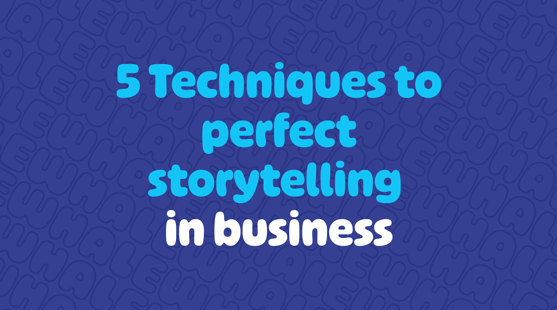 5 Techniques To Perfect Storytelling In Business - Whale