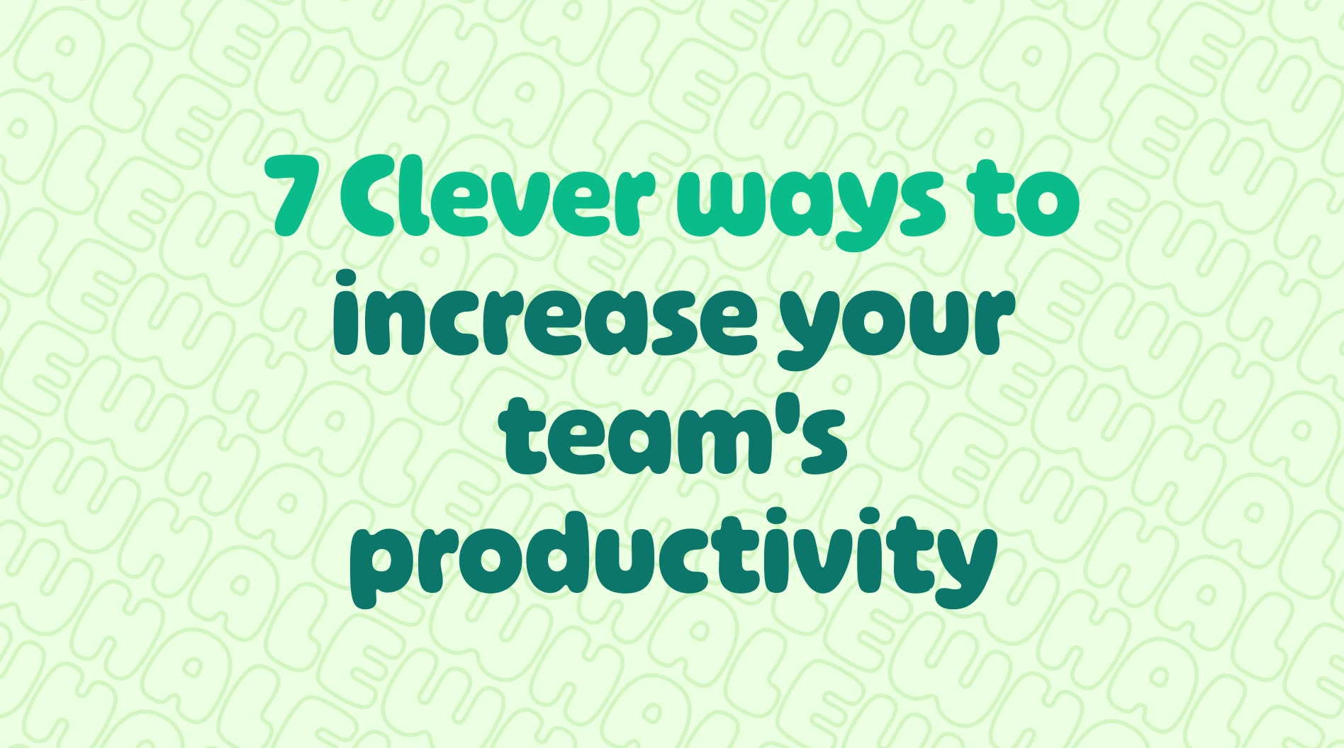 Increase your team's productivity
