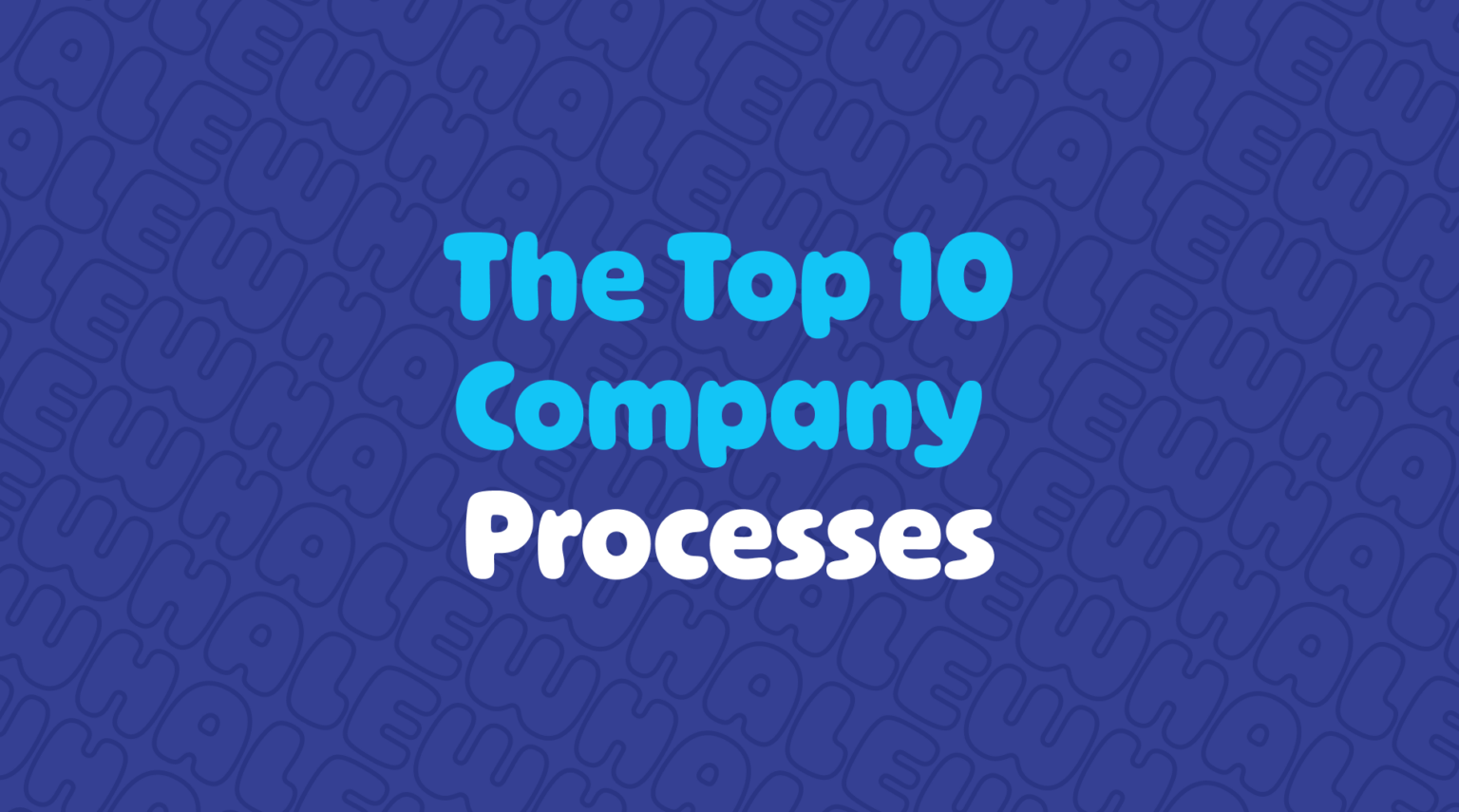 The Top 10 Company Processes Every Business Needs Whale 2503