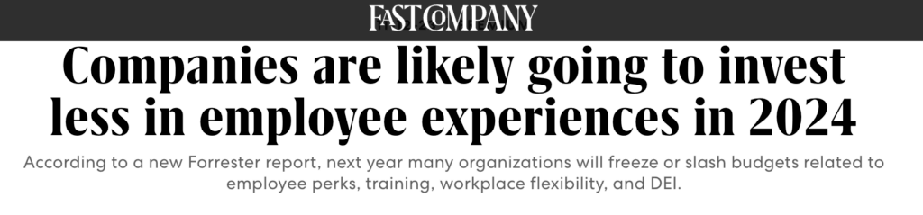 Fast Company Headline - Companies are likely going to invest less in employee experiences in 2024